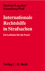 Internationale Rechtshilfe in Strafsachen - Thomas Hackner, Otto Lagodny, Wolfgang Schomburg, Norbert Wolf