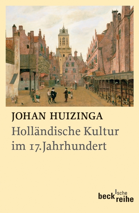 Holl&auml;ndische Kultur im siebzehnten Jahrhundert - Johan Huizinga