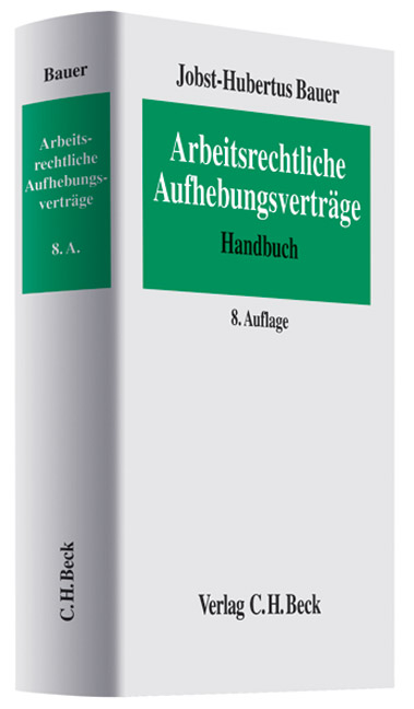 Arbeitsrechtliche Aufhebungsvertr&auml;ge - Jobst-Hubertus Bauer