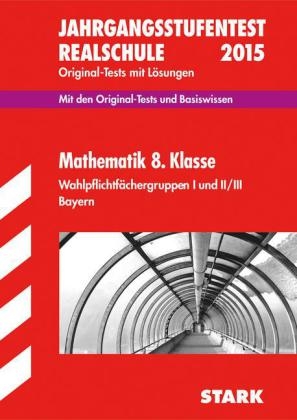 Jahrgangsstufentest Mathematik Bayern Realschule 8. Klasse