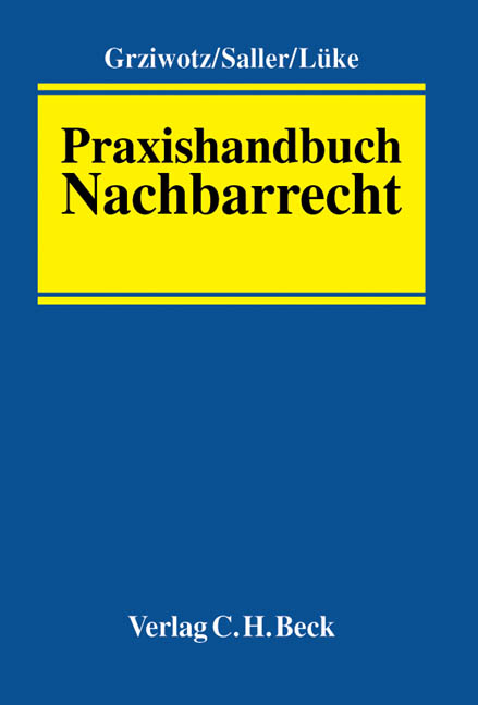 Praxishandbuch Nachbarrecht - Herbert Grziwotz, Wolfgang L&uuml;ke, Roland Saller