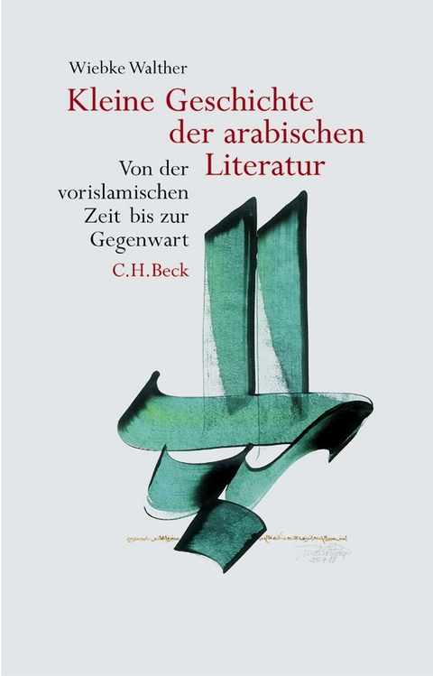 Kleine Geschichte der arabischen Literatur - Wiebke Walther
