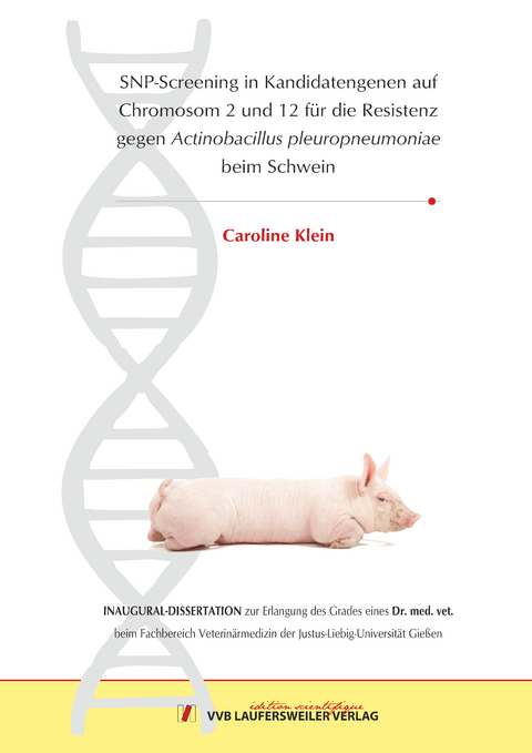 SNP-Screening in Kandidatengenen auf Chromosom 2 und 12 f&uuml;r die Resistenz gegen Actinobacillus pleuropneumoniae beim Schwein - Caroline Klein