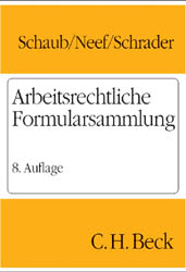 Arbeitsrechtliche Formularsammlung - G&uuml;nter Schaub, Klaus Neef, Peter Schrader