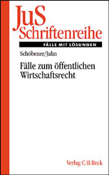 F&auml;lle zum &Ouml;ffentlichen Wirtschaftsrecht - Burkhard Sch&ouml;bener, Ralf Jahn