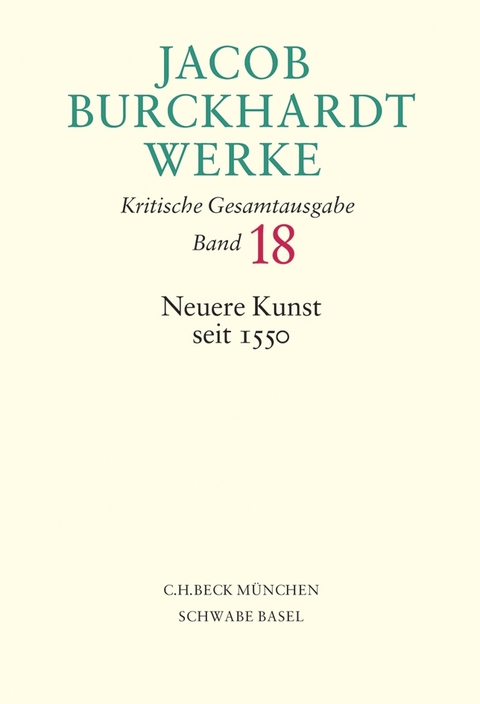 Jacob Burckhardt Werke Bd. 18: Neuere Kunst seit 1550 - Jacob Burckhardt