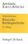 R&ouml;mische Rechtsgeschichte - Wolfgang Waldstein, J. Michael Rainer, Gerhard Dulckeit, Fritz Schwarz