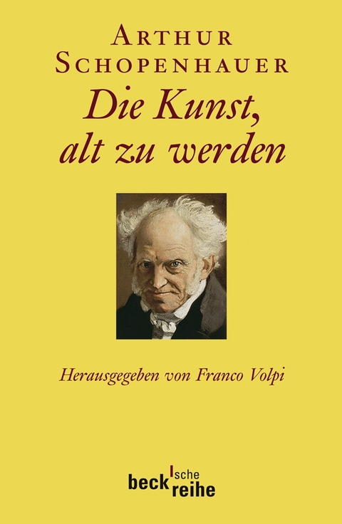 Beck'sche Reihe / Die Kunst, alt zu werden - Arthur Schopenhauer