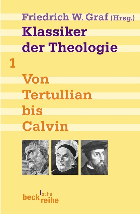 Beck'sche Reihe / Klassiker der Theologie Bd. 1: Von Tertullian bis Calvin - 