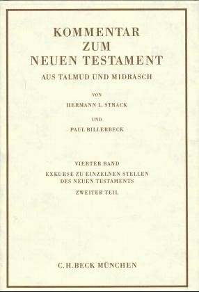 Kommentar zum Neuen Testament aus Talmud und Midrasch Bd. 4: Exkurse zu einzelnen Stellen des Neuen Testaments - Hermann L. Strack, Paul Billerbeck