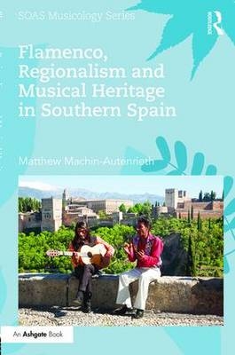 Flamenco, Regionalism and Musical Heritage in Southern Spain