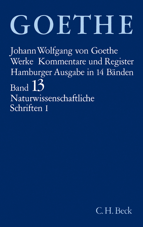 Goethes Werke Bd. 13: Naturwissenschaftliche Schriften I - Johann Wolfgang von Goethe
