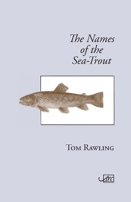 The Names of the Sea-Trout - Tom Rawling
