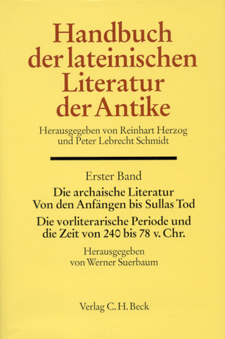 Handbuch der lateinischen Literatur der Antike Bd. 1: Die archaische Literatur. Von den Anfängen bis Sullas Tod. Die vorliterarische Periode und die Zeit von 240 bis 78 v. Chr.