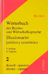 W&ouml;rterbuch der Rechts- und Wirtschaftssprache  Teil II: Deutsch-Spanisch - Herbert J. Becher