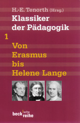 Klassiker der P&auml;dagogik Erster Band: Von Erasmus bis Helene Lange - 