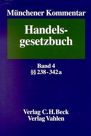 Münchener Kommentar zum Handelsgesetzbuch. In sieben Bänden und einem Ergänzungsband / Münchener Kommentar zum Handelsgesetzbuch  Bd. 4: Drittes Buch, Handelsbücher §§ 238 bis 342e