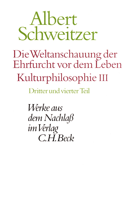 Die Weltanschauung der Ehrfurcht vor dem Leben. Kulturphilosophie III - Albert Schweitzer