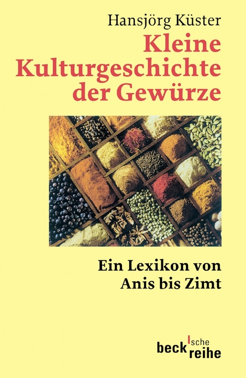 Kleine Kulturgeschichte der Gew&uuml;rze - Hansj&ouml;rg K&uuml;ster