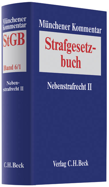 M&uuml;nchener Kommentar zum Strafgesetzbuch. Gesamtwerk / M&uuml;nchener Kommentar zum Strafgesetzbuch  Bd. 6/1: Nebenstrafrecht II - 