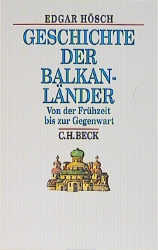 Geschichte der Balkanl&auml;nder - Edgar H&ouml;sch