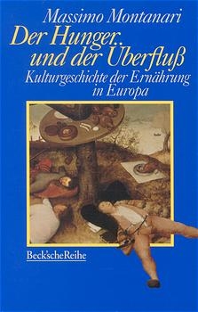 Der Hunger und der &Uuml;berfluss - Massimo Montanari