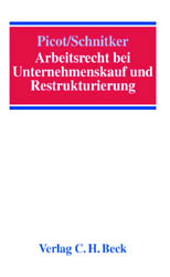 Arbeitsrecht bei Unternehmenskauf und Restrukturierung - Gerhard Picot, Elmar Schnitker