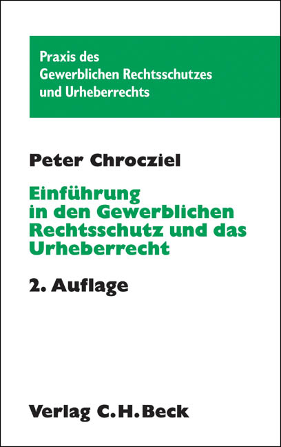 Einf&uuml;hrung in den Gewerblichen Rechtsschutz und das Urheberrecht - Peter Chrocziel