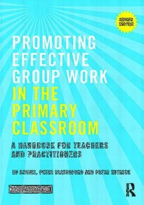 Promoting Effective Group Work in the Primary Classroom -  Ed Baines,  Peter Blatchford,  Peter Kutnick