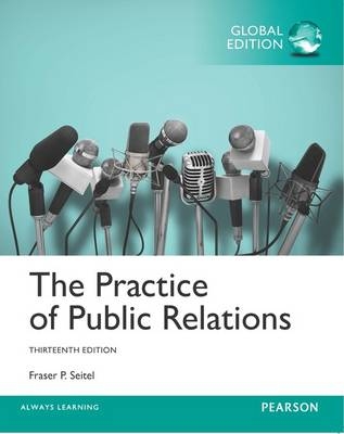 Practice of Public Relatons, The, Global Edition -  Fraser P. Seitel