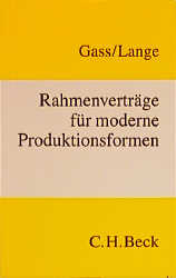 Rahmenvertr&auml;ge f&uuml;r moderne Produktionsformen - Wolfram Gass, Knut Werner Lange