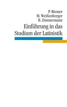 Einf&uuml;hrung in das Studium der Latinistik - Peter Riemer, Michael Wei&szlig;enberger, Bernhard Zimmermann