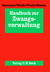 Handbuch zur Zwangsverwaltung - Hans Haarmeyer, Wolfgang Wutzke, Karsten F&ouml;rster, Udo Hintzen