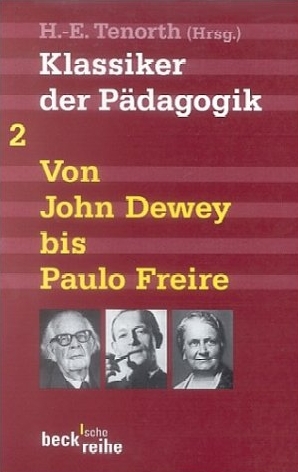 Klassiker der P&auml;dagogik Zweiter Band: Von John Dewey bis Paulo Freire - 