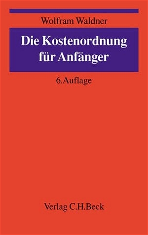 Die Kostenordnung f&uuml;r Anf&auml;nger - Wolfram Waldner