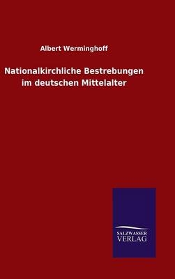 Nationalkirchliche Bestrebungen im deutschen Mittelalter - Albert Werminghoff