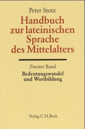 Handbuch zur lateinischen Sprache des Mittelalters Bd. 2: Bedeutungswandel und Wortbildung