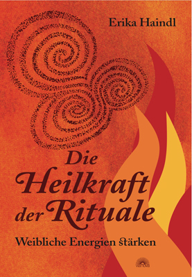 Die Heilkraft der Rituale - Erika Haindl