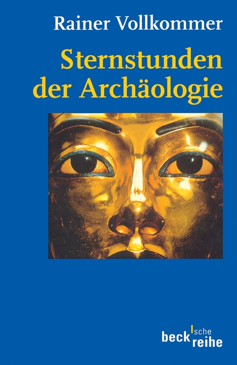 Beck'sche Reihe / Sternstunden der Arch&auml;ologie - Rainer Vollkommer