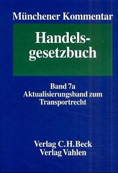 Münchener Kommentar zum Handelsgesetzbuch. In sieben Bänden und einem Ergänzungsband / Münchener Kommentar zum Handelsgesetzbuch  Bd. 7a: Aktualisierungsband zum Transportrecht