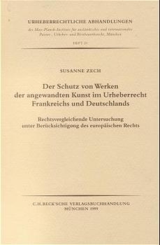 Der Schutz von Werken der angewandten Kunst im Urheberrecht Frankreichs und Deutschlands - Susanne Zech
