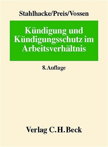 K&uuml;ndigung und K&uuml;ndigungsschutz im Arbeitsverh&auml;ltnis - Eugen Stahlhacke, Ulrich Preis, Reinhard Vossen