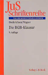 Die BGB-Klausur - Uwe Diederichsen, Gerhard Wagner