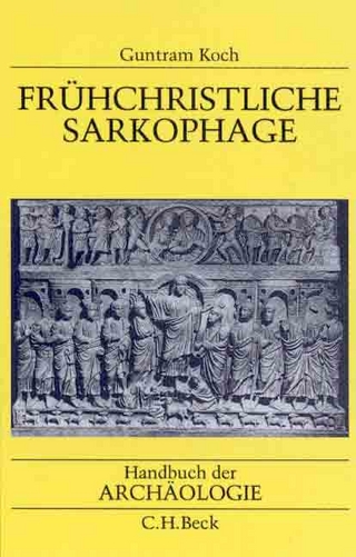 Handbuch der Archäologie. Im Rahmen des Handbuchs der Altertumswissenschaft / Frühchristliche Sarkophage