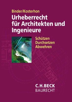 Urheberrecht f&uuml;r Architekten und Ingenieure - Anja Binder, Frank Kosterhon