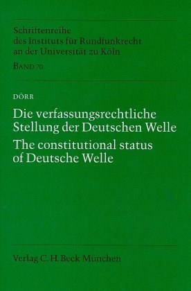 Die verfassungsrechtliche Stellung der Deutschen Welle. The constitutional status of Deutsche Welle - Dieter D&ouml;rr