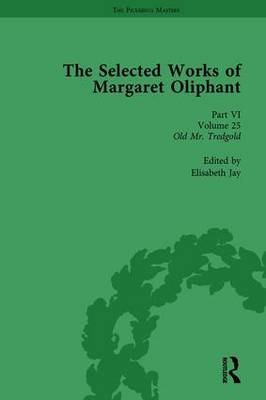 Selected Works of Margaret Oliphant, Part VI Volume 25