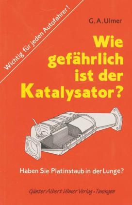 Wie gef&auml;hrlich ist der Katalysator? - G&uuml;nther A Ulmer