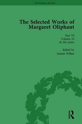 Selected Works of Margaret Oliphant, Part VI Volume 23