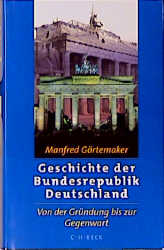 Geschichte der Bundesrepublik Deutschland - Manfred G&ouml;rtemaker